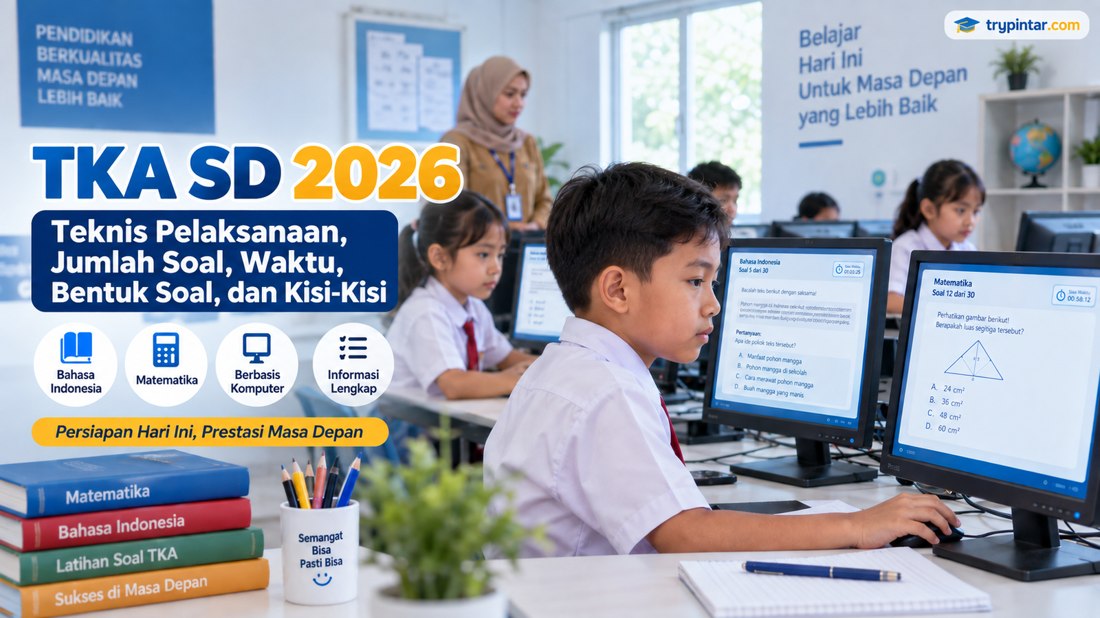 TKA SD 2026: Teknis Pelaksanaan, Jumlah Soal, Waktu, Bentuk Soal, dan Kisi-Kisi